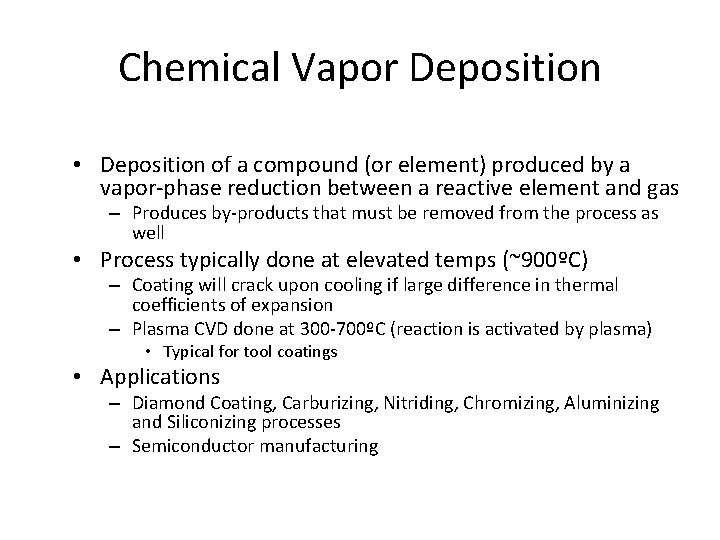 Chemical Vapor Deposition • Deposition of a compound (or element) produced by a vapor‐phase