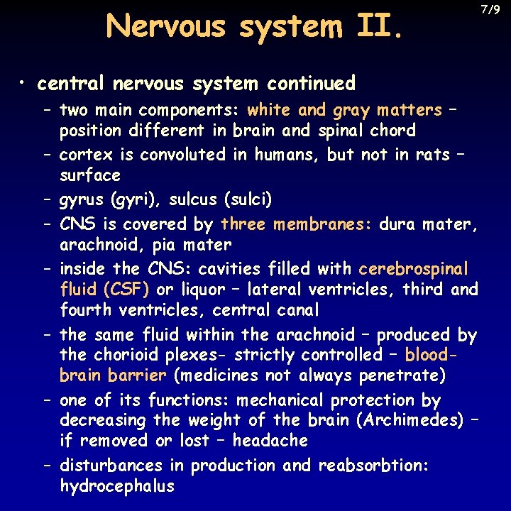 Nervous system II. • central nervous system continued – two main components: white and