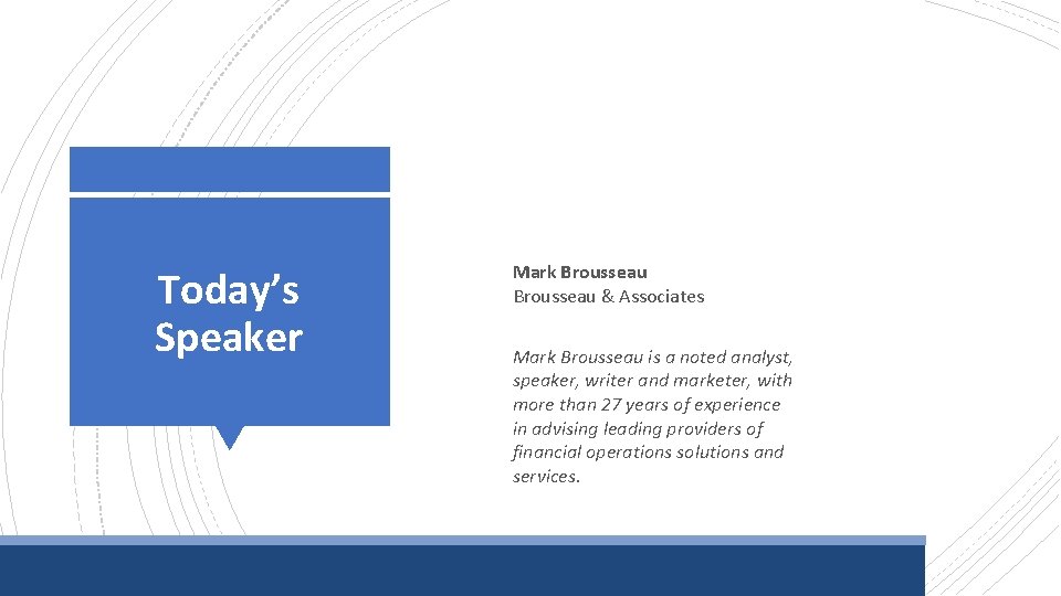 Today’s Speaker Mark Brousseau & Associates Mark Brousseau is a noted analyst, speaker, writer