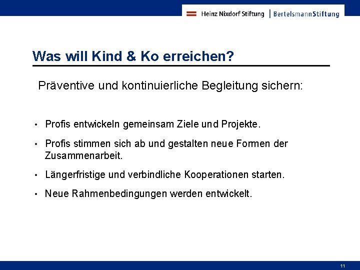 Was will Kind & Ko erreichen? Präventive und kontinuierliche Begleitung sichern: • Profis entwickeln