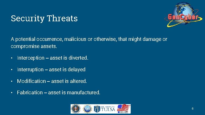Security Threats A potential occurrence, malicious or otherwise, that might damage or compromise assets.