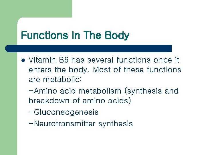 Functions In The Body l Vitamin B 6 has several functions once it enters