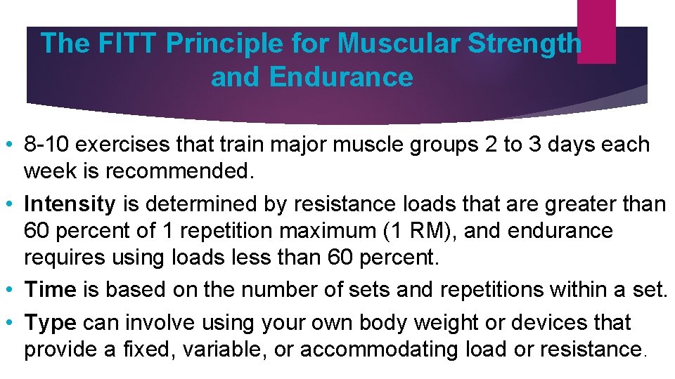 The FITT Principle for Muscular Strength and Endurance • 8 -10 exercises that train