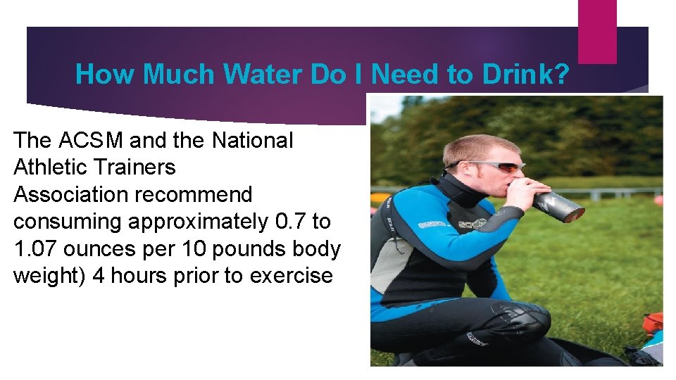 How Much Water Do I Need to Drink? The ACSM and the National Athletic