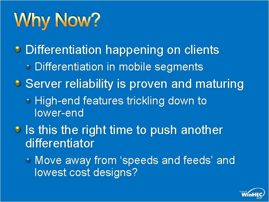 Why Now? Differentiation happening on clients Differentiation in mobile segments Server reliability is proven
