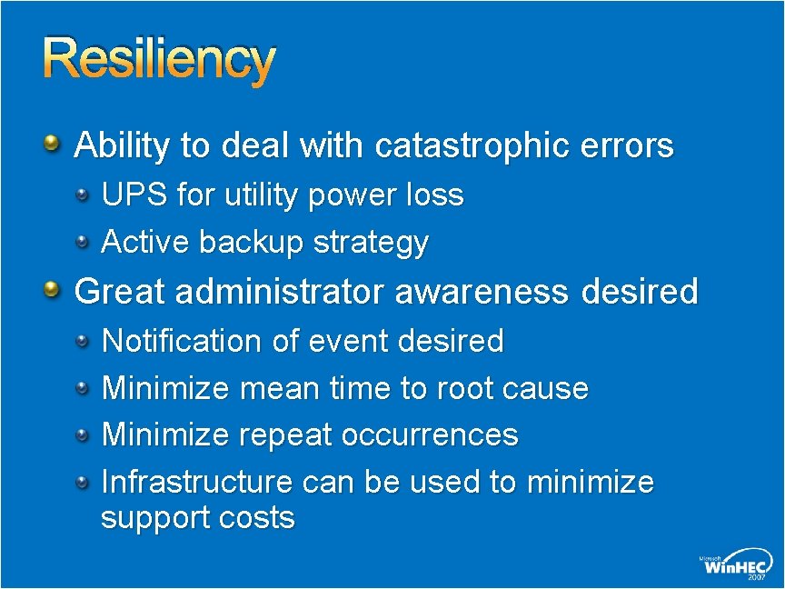 Resiliency Ability to deal with catastrophic errors UPS for utility power loss Active backup