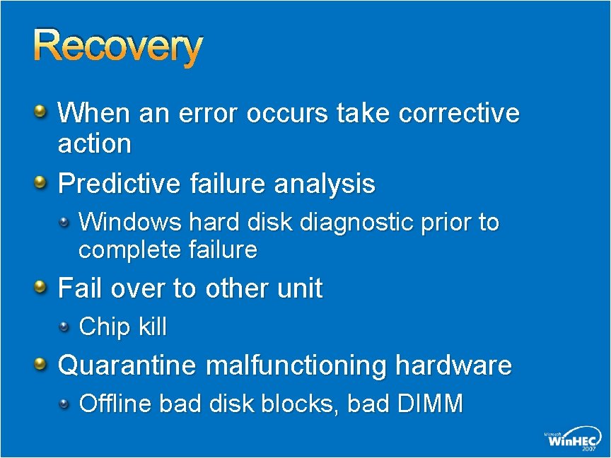 Recovery When an error occurs take corrective action Predictive failure analysis Windows hard disk