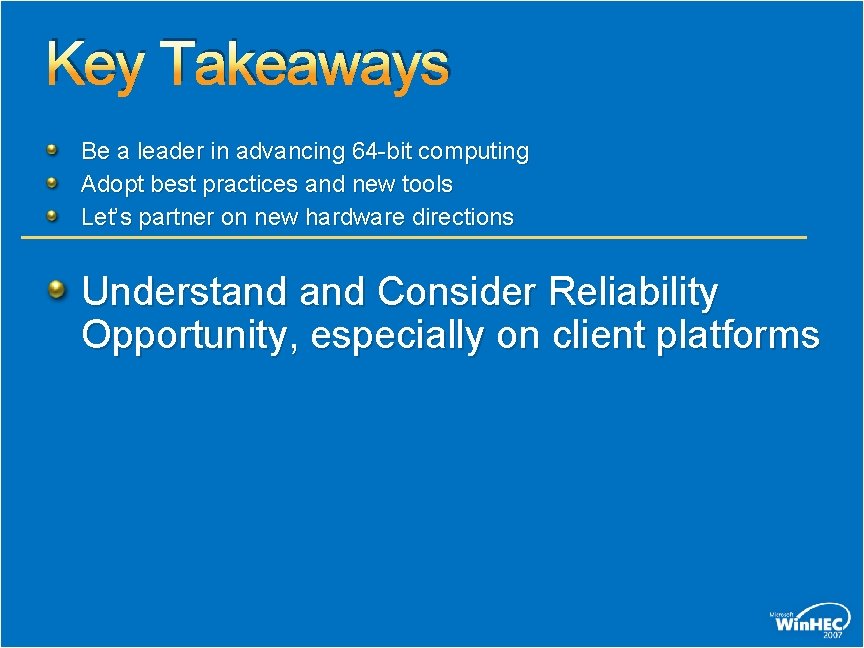 Key Takeaways Be a leader in advancing 64 -bit computing Adopt best practices and