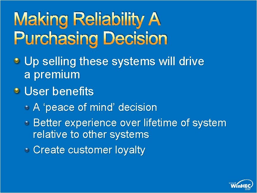 Making Reliability A Purchasing Decision Up selling these systems will drive a premium User