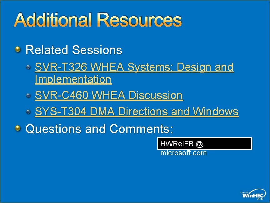 Additional Resources Related Sessions SVR-T 326 WHEA Systems: Design and Implementation SVR-C 460 WHEA