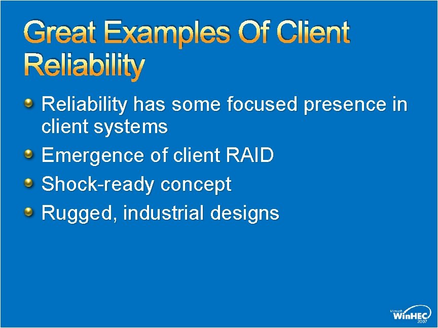 Great Examples Of Client Reliability has some focused presence in client systems Emergence of