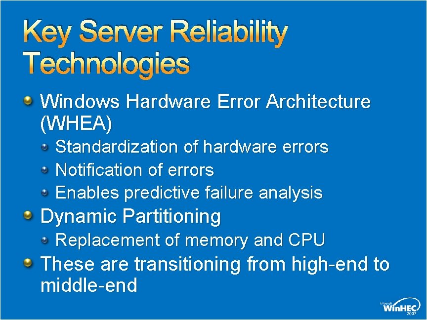 Key Server Reliability Technologies Windows Hardware Error Architecture (WHEA) Standardization of hardware errors Notification