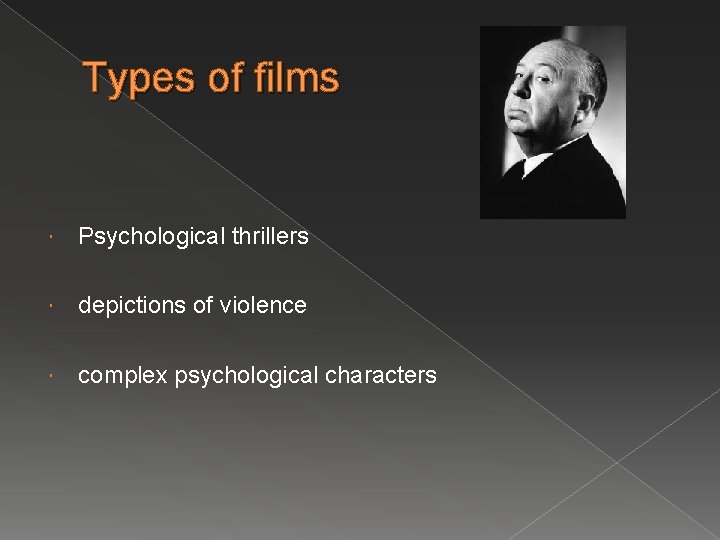 Types of films Psychological thrillers depictions of violence complex psychological characters 