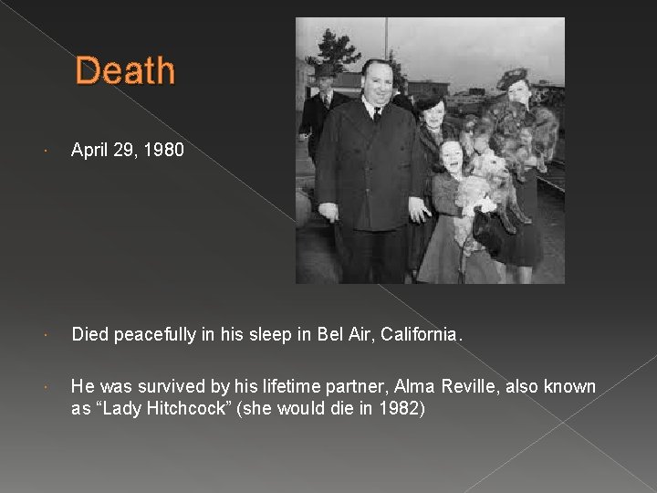 Death April 29, 1980 Died peacefully in his sleep in Bel Air, California. He