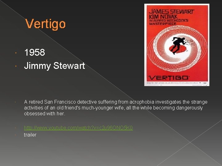 Vertigo 1958 Jimmy Stewart A retired San Francisco detective suffering from acrophobia investigates the