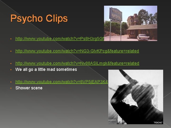 Psycho Clips • http: //www. youtube. com/watch? v=Ps 8 H 3 rg 5 Gf.