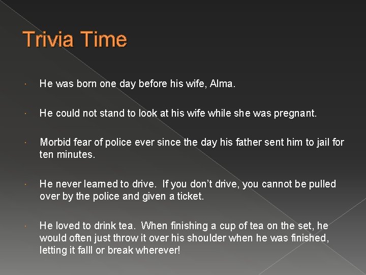 Trivia Time He was born one day before his wife, Alma. He could not