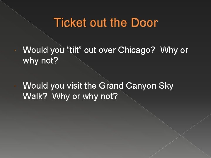 Ticket out the Door Would you “tilt” out over Chicago? Why or why not?