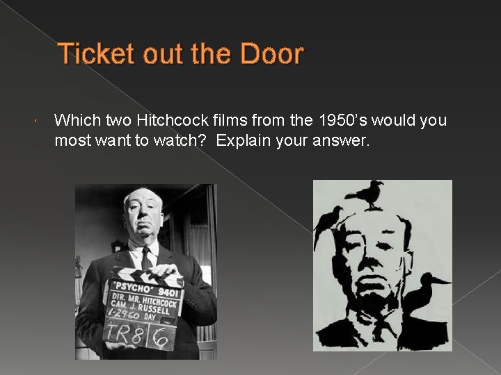 Ticket out the Door Which two Hitchcock films from the 1950’s would you most