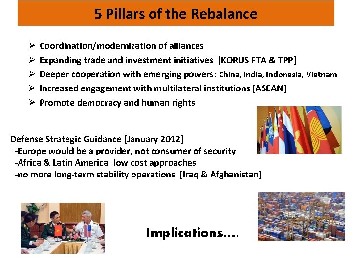 5 Pillars of the Rebalance Ø Ø Ø Coordination/modernization of alliances Expanding trade and