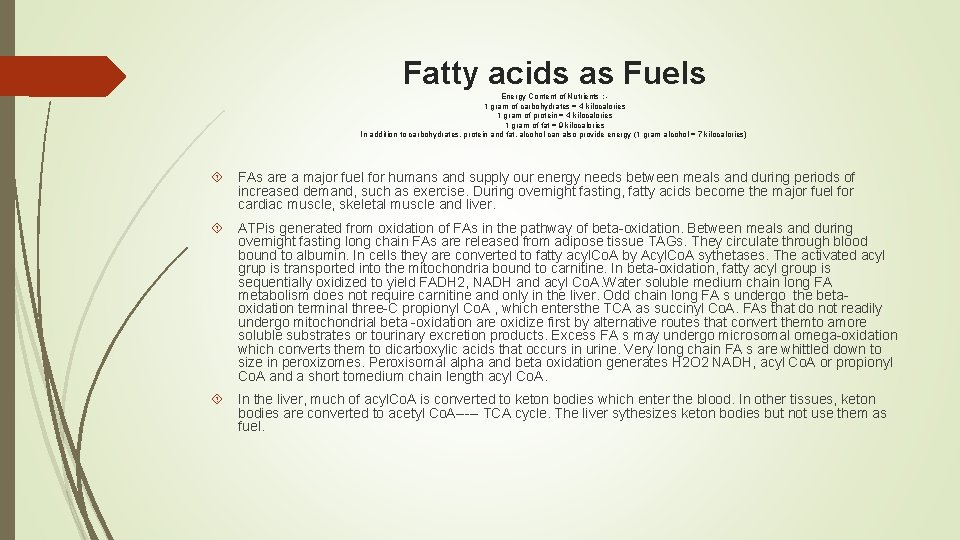 Fatty acids as Fuels Energy Content of Nutrients : 1 gram of carbohydrates =