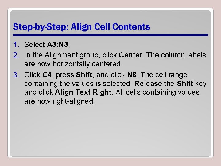 Step-by-Step: Align Cell Contents 1. Select A 3: N 3. 2. In the Alignment