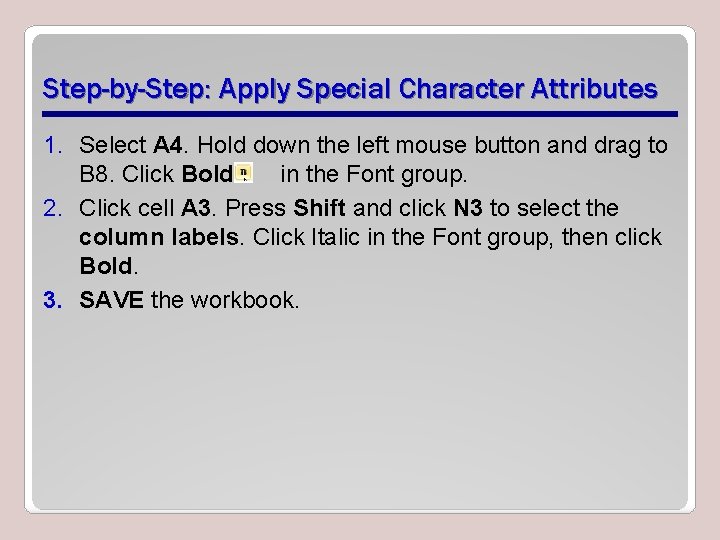 Step-by-Step: Apply Special Character Attributes 1. Select A 4. Hold down the left mouse