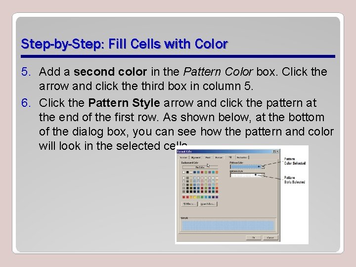 Step-by-Step: Fill Cells with Color 5. Add a second color in the Pattern Color