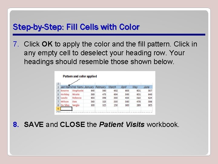 Step-by-Step: Fill Cells with Color 7. Click OK to apply the color and the