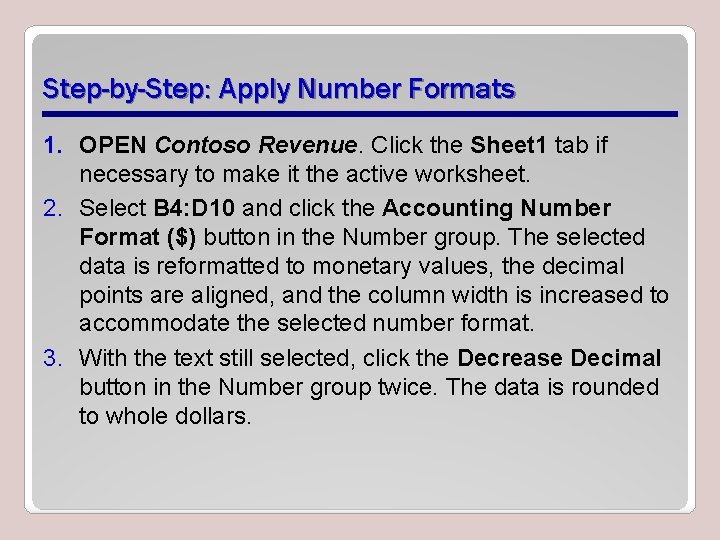 Step-by-Step: Apply Number Formats 1. OPEN Contoso Revenue. Click the Sheet 1 tab if