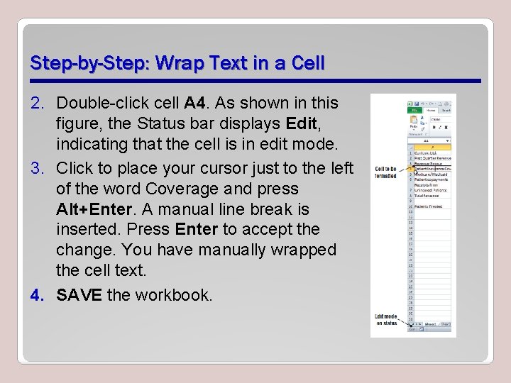 Step-by-Step: Wrap Text in a Cell 2. Double-click cell A 4. As shown in