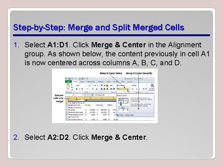 Step-by-Step: Merge and Split Merged Cells 1. Select A 1: D 1. Click Merge