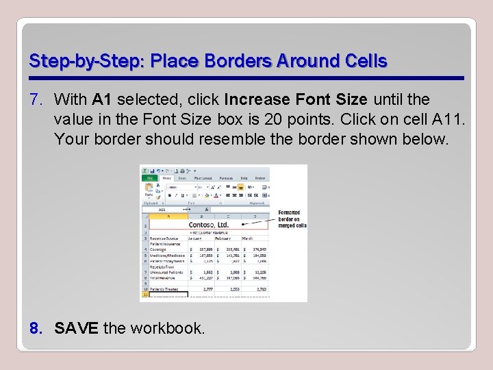 Step-by-Step: Place Borders Around Cells 7. With A 1 selected, click Increase Font Size