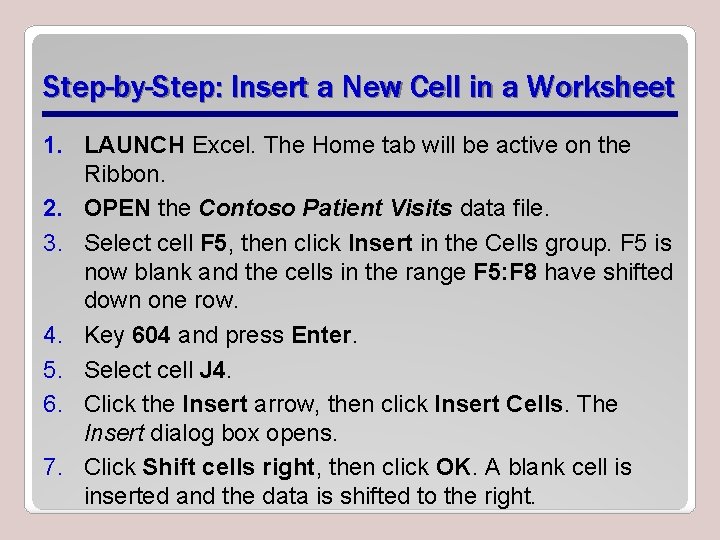 Step-by-Step: Insert a New Cell in a Worksheet 1. LAUNCH Excel. The Home tab