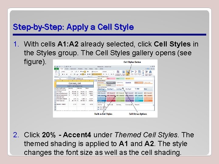 Step-by-Step: Apply a Cell Style 1. With cells A 1: A 2 already selected,