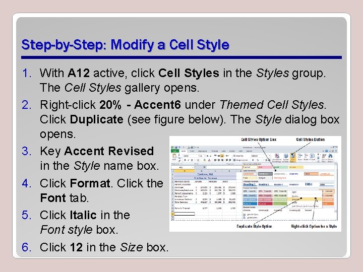 Step-by-Step: Modify a Cell Style 1. With A 12 active, click Cell Styles in