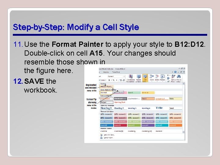 Step-by-Step: Modify a Cell Style 11. Use the Format Painter to apply your style