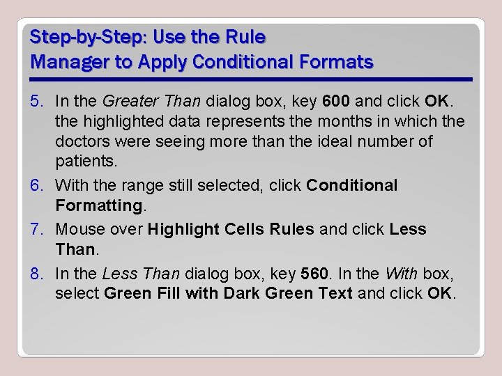 Step-by-Step: Use the Rule Manager to Apply Conditional Formats 5. In the Greater Than