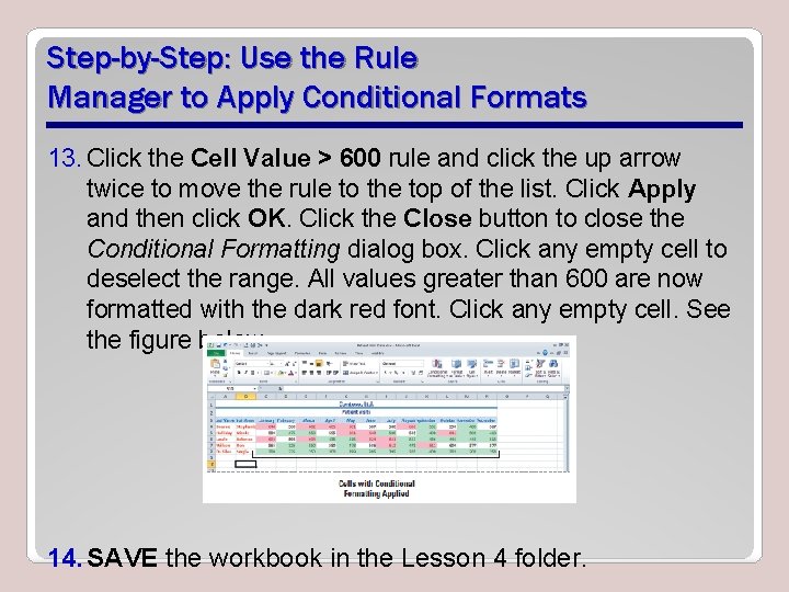 Step-by-Step: Use the Rule Manager to Apply Conditional Formats 13. Click the Cell Value