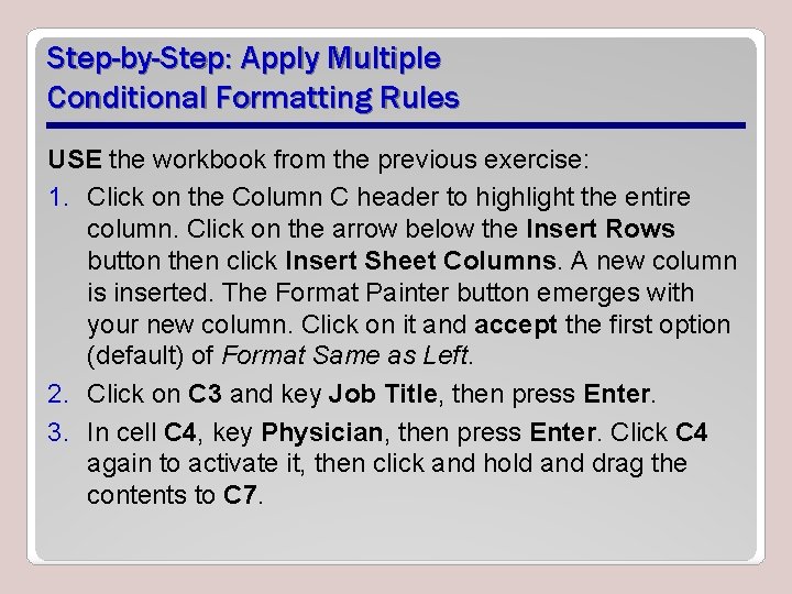 Step-by-Step: Apply Multiple Conditional Formatting Rules USE the workbook from the previous exercise: 1.