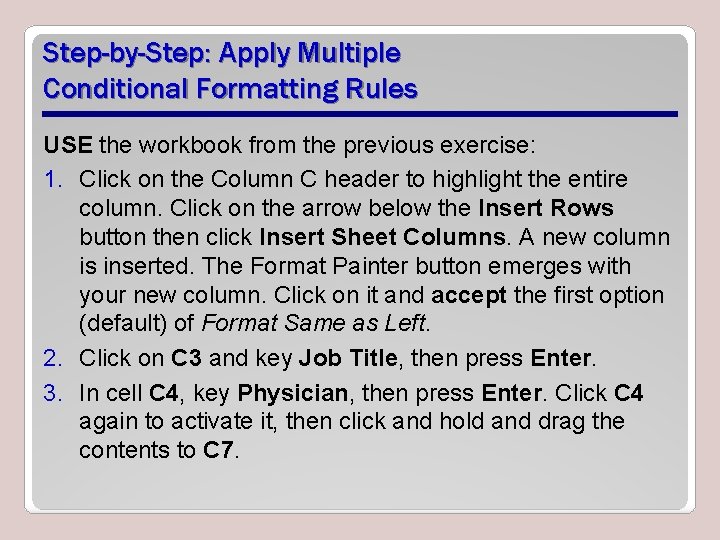 Step-by-Step: Apply Multiple Conditional Formatting Rules USE the workbook from the previous exercise: 1.