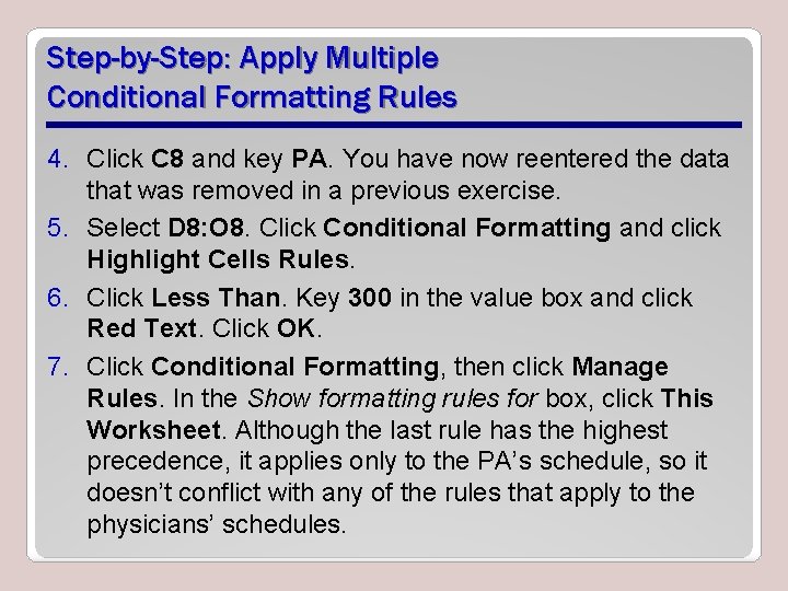 Step-by-Step: Apply Multiple Conditional Formatting Rules 4. Click C 8 and key PA. You