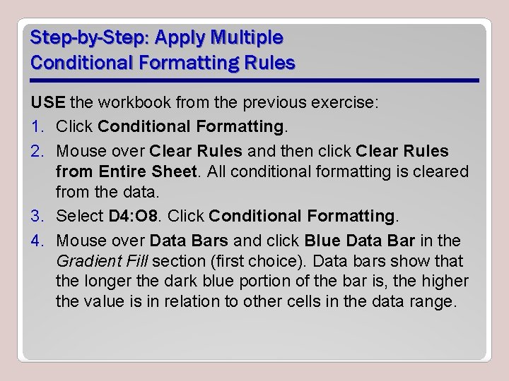 Step-by-Step: Apply Multiple Conditional Formatting Rules USE the workbook from the previous exercise: 1.