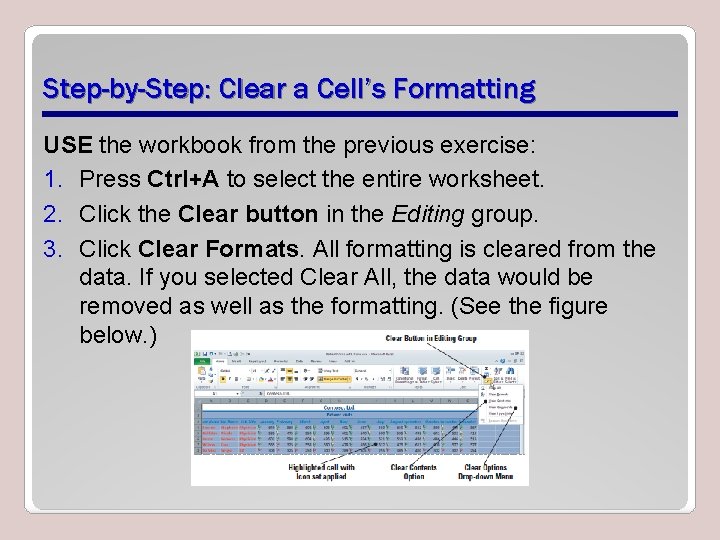 Step-by-Step: Clear a Cell’s Formatting USE the workbook from the previous exercise: 1. Press