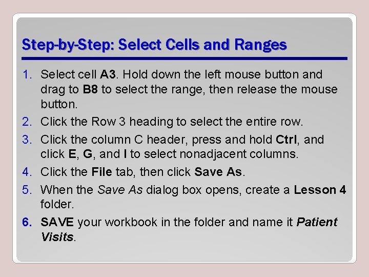 Step-by-Step: Select Cells and Ranges 1. Select cell A 3. Hold down the left