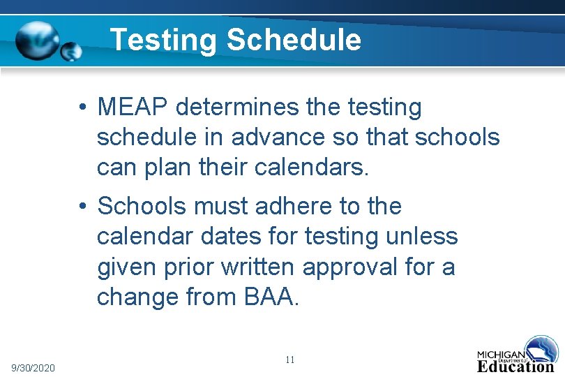 Testing Schedule • MEAP determines the testing schedule in advance so that schools can