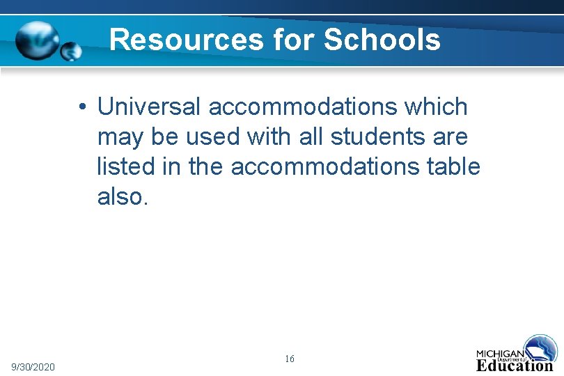 Resources for Schools • Universal accommodations which may be used with all students are