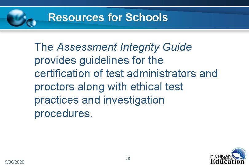Resources for Schools The Assessment Integrity Guide provides guidelines for the certification of test