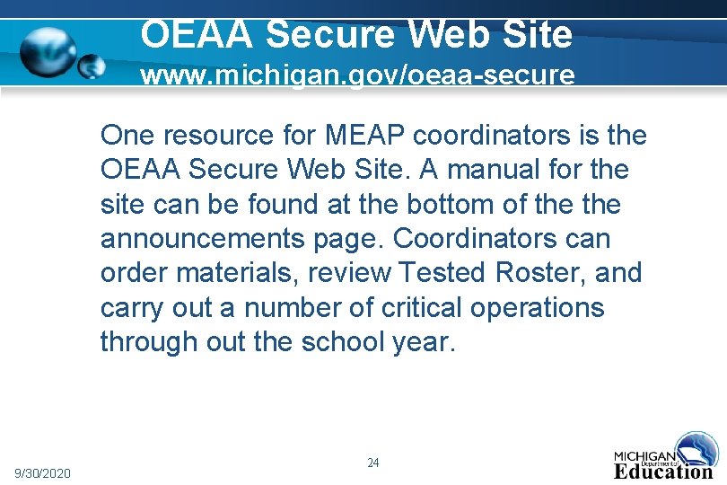 OEAA Secure Web Site www. michigan. gov/oeaa-secure One resource for MEAP coordinators is the