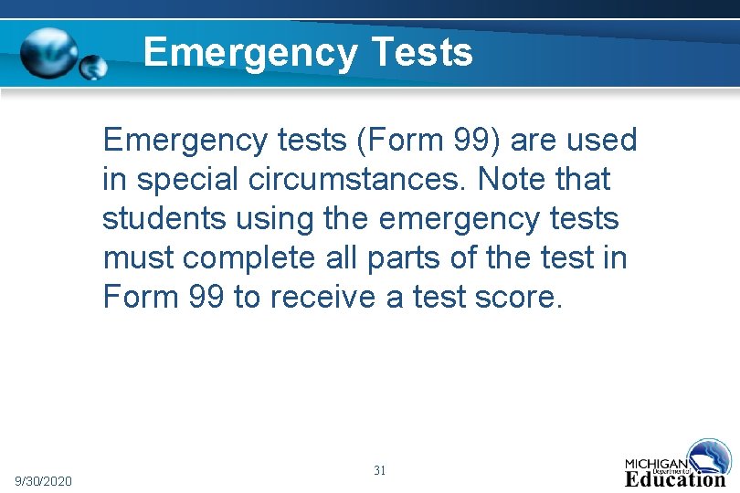 Emergency Tests Emergency tests (Form 99) are used in special circumstances. Note that students